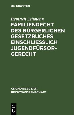 Familienrecht des Bürgerlichen Gesetzbuches einschließlich Jugendfürsorgerecht (eBook, PDF) - Lehmann, Heinrich
