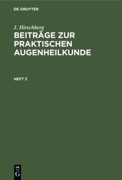 J. Hirschberg: Beiträge zur praktischen Augenheilkunde. Heft 3 (eBook, PDF) - Hirschberg, J.