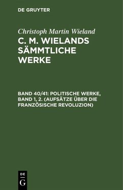 Politische Werke, Band 1, 2. (Aufsätze über die Französische Revoluzion) (eBook, PDF) - Wieland, Christoph Martin