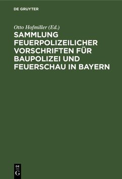 Sammlung feuerpolizeilicher Vorschriften für Baupolizei und Feuerschau in Bayern (eBook, PDF)