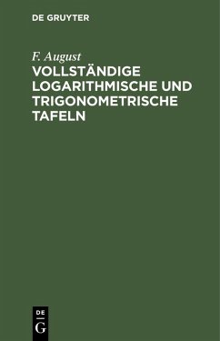 Vollständige logarithmische und trigonometrische TAFELN (eBook, PDF) - August, F.