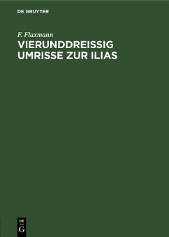 Vierunddreißig Umrisse zur Ilias (eBook, PDF) - Flaxmann, F.