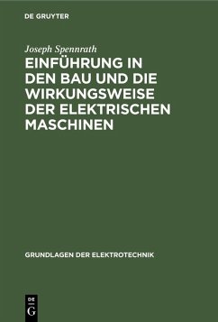 Einführung in den Bau und die Wirkungsweise der elektrischen Maschinen (eBook, PDF) - Spennrath, Joseph