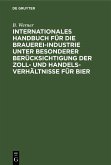 Internationales Handbuch für die Brauerei-Industrie unter besonderer Berücksichtigung der Zoll- und Handelsverhältnisse für Bier (eBook, PDF)