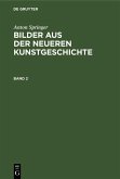 Anton Springer: Bilder aus der neueren Kunstgeschichte. Band 2 (eBook, PDF)