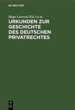 Urkunden zur Geschichte des deutschen Privatrechtes (eBook, PDF)