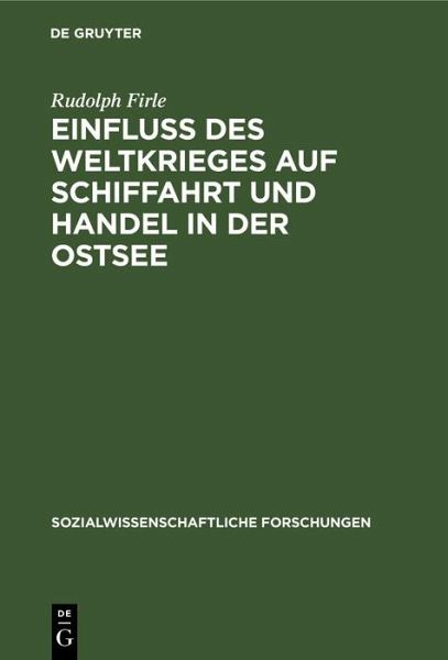 Einfluß des Weltkrieges auf Schiffahrt und Handel in der Ostsee (eBook, PDF) Einfluß des Weltkrieges auf Schiffahrt und Handel in der Ostsee (eBook, PDF)