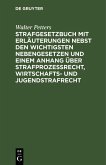 Strafgesetzbuch mit Erläuterungen nebst den wichtigsten Nebengesetzen und einem Anhang über Strafprozessrecht, Wirtschafts- und Jugendstrafrecht (eBook, PDF)