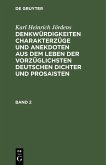 Karl Heinrich Jördens: Denkwürdigkeiten Charakterzüge und Anekdoten aus dem Leben der vorzüglichsten deutschen Dichter und Prosaisten. Band 2 (eBook, PDF)