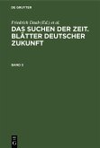 Das Suchen der Zeit. Blätter deutscher Zukunft. Band 3 (eBook, PDF) Das Suchen der Zeit. Blätter deutscher Zukunft. Band 3 (eBook, PDF)