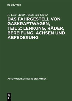 Das Fahrgestell von Gaskraftwagen, Teil 2: Lenkung, Räder, Bereifung, Achsen und Abfederung (eBook, PDF) - Lutz, R.; Loewe, Adolf Gustav von