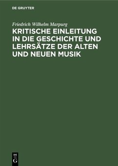 Kritische Einleitung in die Geschichte und Lehrsätze der alten und neuen Musik (eBook, PDF) - Marpurg, Friedrich Wilhelm