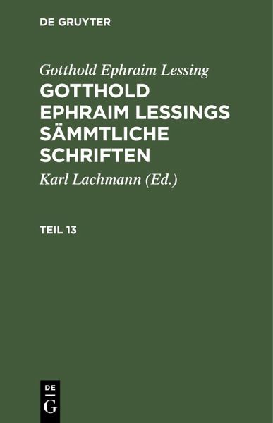 Gotthold Ephraim Lessing: Gotthold Ephraim Lessings Sämmtliche Schriften. Teil 13 (eBook, PDF)