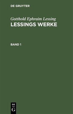 Gotthold Ephraim Lessing: Lessings Werke. Band 1 (eBook, PDF) - Lessing, Gotthold Ephraim