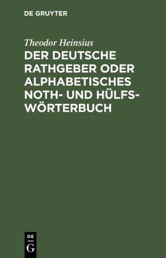 Der deutsche Rathgeber oder alphabetisches Noth- und Hülfs-Wörterbuch (eBook, PDF) - Heinsius, Theodor