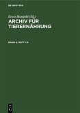 Archiv für Tierernährung. Band 8, Heft 1-6 (eBook, PDF)