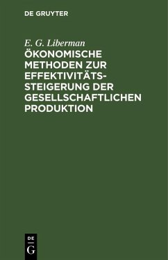 Ökonomische Methoden zur Effektivitätssteigerung der gesellschaftlichen Produktion (eBook, PDF) - Liberman, E. G.