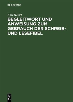 Begleitwort und Anweisung zum Gebrauch der Schreib- und Lesefibel (eBook, PDF) - Hessel, Karl