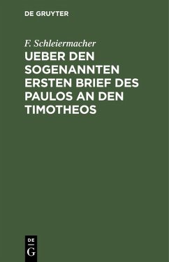 Ueber den sogenannten ersten Brief des Paulos an den Timotheos (eBook, PDF) - Schleiermacher, F.