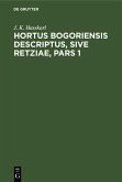 Hortus Bogoriensis Descriptus, Sive Retziae, Pars 1 (eBook, PDF)