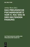 Das preussische Fischereigesetz vom 11. Mai 1916 in der geltenden Fassung (eBook, PDF)