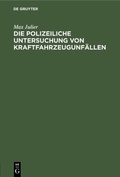 Die polizeiliche Untersuchung von Kraftfahrzeugunfällen (eBook, PDF) - Julier, Max