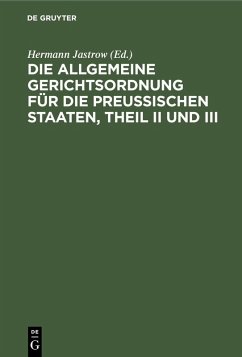 Cover Die Allgemeine Gerichtsordnung für die Preußischen Staaten, Theil II und III (eBook, PDF)
