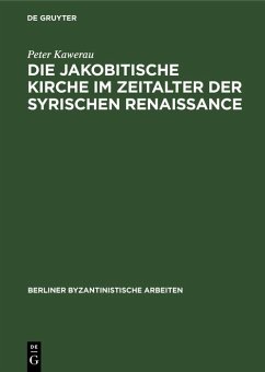 Die jakobitische Kirche im Zeitalter der syrischen Renaissance (eBook, PDF) - Kawerau, Peter