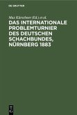 Das Internationale Problemturnier des Deutschen Schachbundes, Nürnberg 1883 (eBook, PDF)