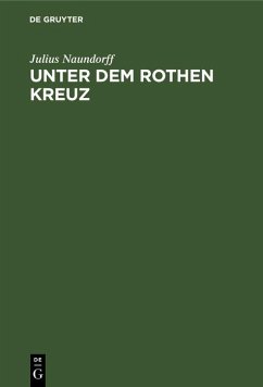 Unter dem rothen Kreuz (eBook, PDF) - Naundorff, Julius