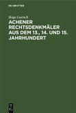 Achener Rechtsdenkmäler aus dem 13., 14. und 15. Jahrhundert (eBook, PDF)