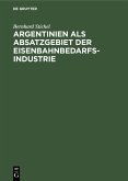 Argentinien als Absatzgebiet der Eisenbahnbedarfsindustrie (eBook, PDF)