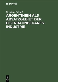 Argentinien als Absatzgebiet der Eisenbahnbedarfsindustrie (eBook, PDF) - Stichel, Bernhard