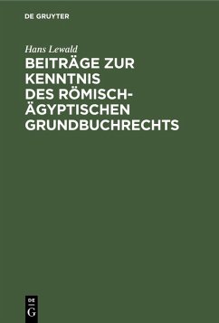 Beiträge zur Kenntnis des römisch-ägyptischen Grundbuchrechts (eBook, PDF) - Lewald, Hans
