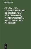 Logarithmische Rechentafeln für Chemiker, Pharmazeuten, Mediziner und Physiker (eBook, PDF)