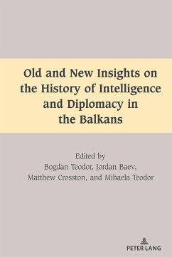 Old and New Insights on the History of Intelligence and Diplomacy in the Balkans (eBook, ePUB)