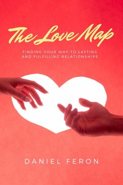 The Love Map: Finding Your Way to Lasting and Fulfilling Relationships (eBook, ePUB) - Feron, Daniel