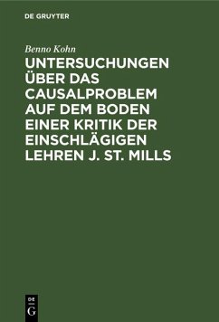 Untersuchungen über das Causalproblem auf dem Boden einer Kritik der einschlägigen Lehren J. St. Mills (eBook, PDF) - Kohn, Benno