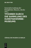 Führer durch die Sammlung des Kunstgewerbe-Museums (eBook, PDF)