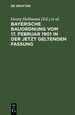 Bayerische Bauordnung vom 17. Februar 1901 in der jetzt geltenden Fassung (eBook, PDF)