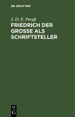 Friedrich der Große als Schriftsteller (eBook, PDF)