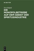 Die Monopolbetriebe auf dem Gebiet der Spiritusindustrie (eBook, PDF)
