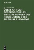 Übersicht der bergrechtlichen Entscheidungen des Königlichen Ober-Tribunals 1860-1863 (eBook, PDF)