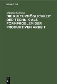 Die Kulturmöglichkeit der Technik als Formproblem der produktiven Arbeit (eBook, PDF)