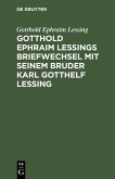 Gotthold Ephraim Lessings Briefwechsel mit seinem Bruder Karl Gotthelf Lessing (eBook, PDF)