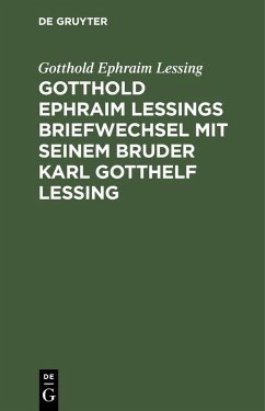 Gotthold Ephraim Lessings Briefwechsel mit seinem Bruder Karl Gotthelf Lessing (eBook, PDF) - Lessing, Gotthold Ephraim