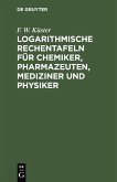Logarithmische Rechentafeln für Chemiker, Pharmazeuten, Mediziner und Physiker (eBook, PDF)