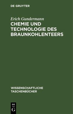 Chemie und Technologie des Braunkohlenteers (eBook, PDF) - Gundermann, Erich