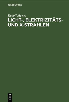 Licht-, Elektrizitäts- und X-Strahlen (eBook, PDF) - Mewes, Rudolf