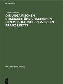 Die ungarischen Stileigentümlichkeiten in den musikalischen Werken Franz Liszts (eBook, PDF)